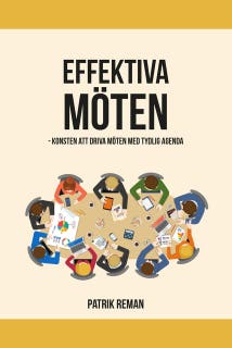 Effektiva möten : Konsten att Driva Möten med Tydlig Agenda