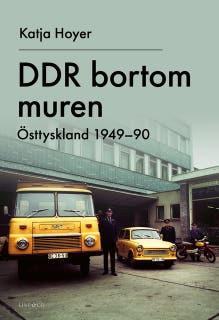 DDR bortom muren: Östtyskland 1949-90
