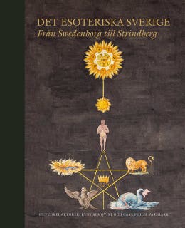 Det esoteriska Sverige : Från Swedenborg till Strindberg