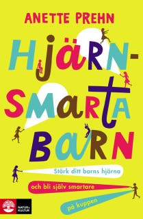 Hjärnsmarta barn : Stärk ditt barns hjärna och bli själv smartare på