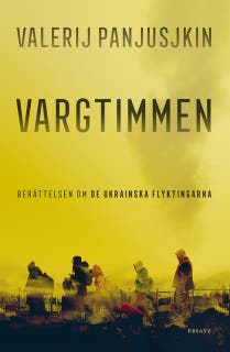 Vargtimmen : Berättelsen om de ukrainska flyktingarna