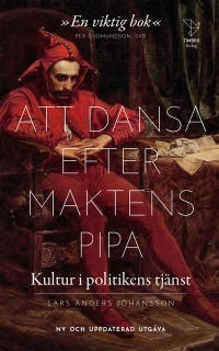 Att dansa efter makten pipa : Kultur i politikens tjänst