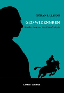 Geo Widengren : Stridbar professor i en föränderlig tid