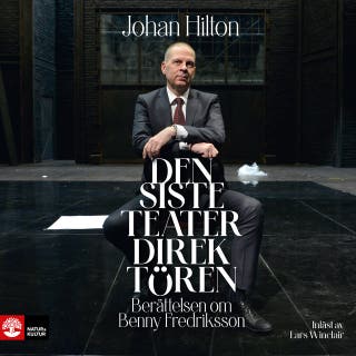 Den siste teaterdirektören : berättelsen om Benny Fredriksson