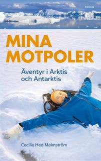 Mina motpoler : äventyr i Arktis och Antarktis