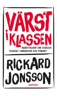 Värst i klassen : Berättelser om stökiga pojkar i innerstad och förort