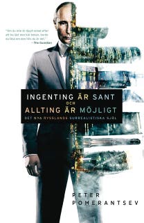 Ingenting är sant och allting är möjligt : Det nya Rysslands surrealistiska själ