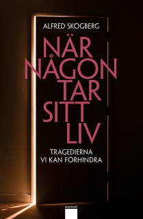 När någon tar sitt liv : Tragedierna vi kan förhindra
