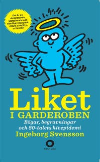 Liket i garderoben : bögar, begravningar och 80-talets aidsepidemi