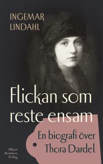 Flickan som reste ensam : En biografi över Tora Dardel