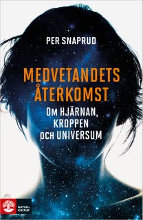 Medvetandets återkomst : om hjärnan, kroppen och universum