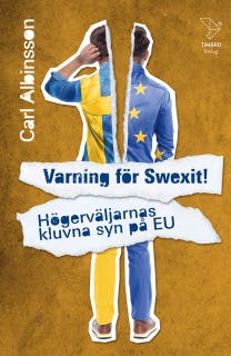 Varning för Swexit! : Högerväljarnas kluvna syn på EU