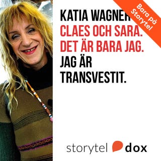 Claes och Sara. Det är bara jag. Jag är transvestit.