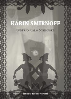 Karin Smirnoff: Under ansvar & Ödesmärkt
