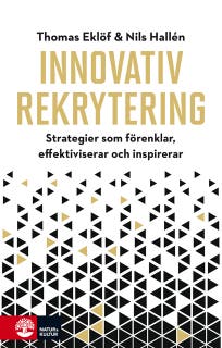 Innovativ rekrytering : strategier som förenklar, effektiviserar och inspirerar