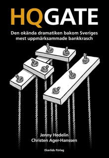 HQGATE - Den okända dramatiken bakom Sveriges mest uppmärksammade bankkrasch