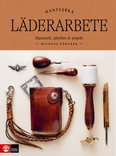 Läderarbete : hantverk, tekniker & projekt