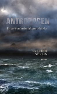 Antropocen : en essä om människans tidsålder