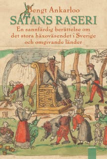 Satans raseri : en sannfärdig berättelse om det stora häxoväsendet i Sverige och omgivande länder
