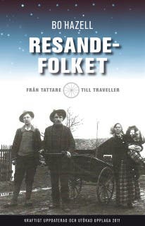 Resandefolket : Från tattare till traveller (Kraftigt bearbetad och utökad upplaga 2011)
