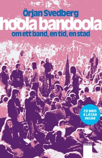 Hoola bandoola band : om ett band, en tid, en stad
