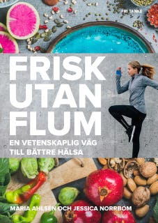 Frisk utan flum : En vetenskaplig väg till bättre hälsa