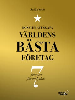 Konsten att skapa världens bästa företag : 7 faktorer för att lyckas