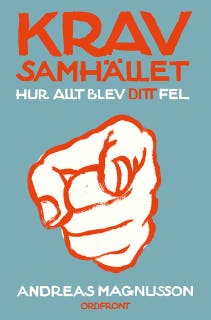 Kravsamhället : Hur allt blev ditt fel