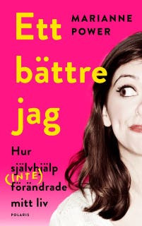Ett bättre jag. Hur självhjälp (inte) förändrade mitt liv