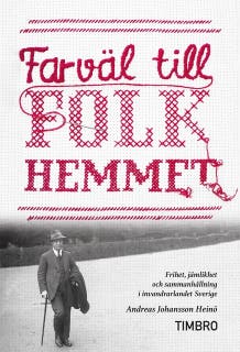 Farväl till folkhemmet : Frihet, jämlikhet och sammanhållning i invandrarlandet Sverige