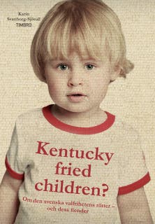 Kentucky fried children? : Om den svenska valfrihetens rötter - och dess fiender