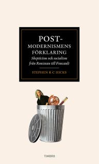 Postmodernismens förklaring : Skepticism och socialism från Rousseau till Foucault