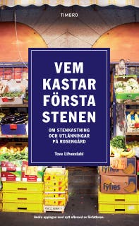 Vem kastar första stenen : Om stenkastning och utlänningar på Rosengård
