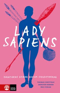 Lady Sapiens : forntidens kvinna bortom stereotyperna