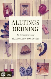 Alltings ordning : en familjearkeologi