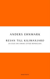 Resan till Kilimanjaro : en essä om Afrika efter befrielsen