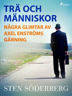Trä och människor : några glimtar av Axel Enströms gärning