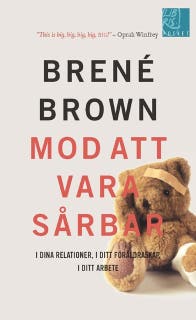 Mod att vara sårbar i dina relationer, i ditt föräldraskap, i ditt arbete