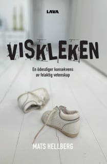 Viskleken : en ödesdiger konsekvens av felaktig vetenskap