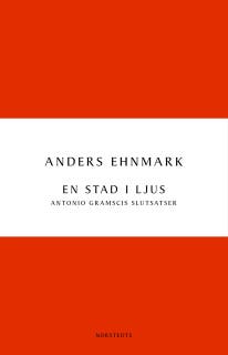 En stad i ljus : Antonio Gramscis slutsatser