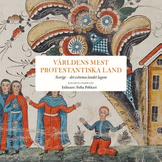 Världens mest protestantiska land : Sverige – Det extrema landet lagom