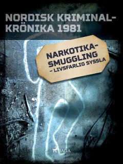 Narkotikasmuggling – livsfarlig syssla