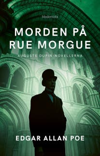 Morden på Rue Morgue: Auguste Dupin-novellerna