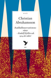 Radikalkonservatismens rötter : Rudolf Kjellén och 1914 års idéer