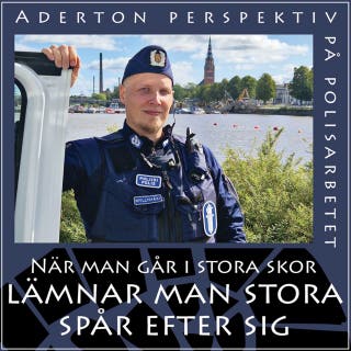 När man går i stora skor lämnar man stora spår efter sig 2024–2026: Aderton perspektiv på polisarbetet