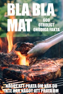 BLA BLA MAT : 500 onödiga fakta om mat