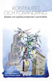 Kontinuitet och förändring : essäer om spårbundenhet i samhället