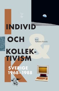 Individ och kollektivism : Sverige 1968-1988
