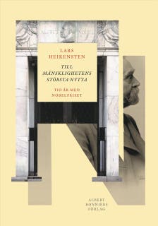 Till mänsklighetens största nytta : tio år med Nobelpriset