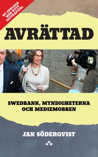Avrättad : Swedbank, myndigheterna och mediemobben